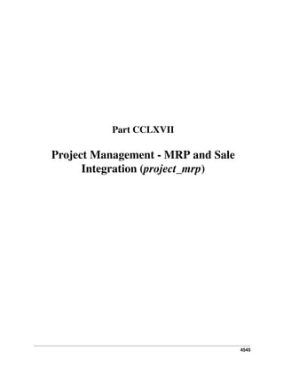 4545
Part CCLXVII
Project Management - MRP and Sale
Integration (project_mrp)
 