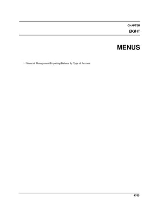4765
CHAPTER
EIGHT
MENUS
• Financial Management/Reporting/Balance by Type of Account
 