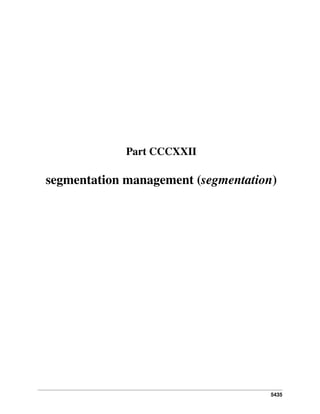 5435
Part CCCXXII
segmentation management (segmentation)
 