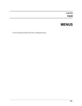 641
CHAPTER
FOUR
MENUS
• Financial Management/Periodical Processing/Regularizations
 