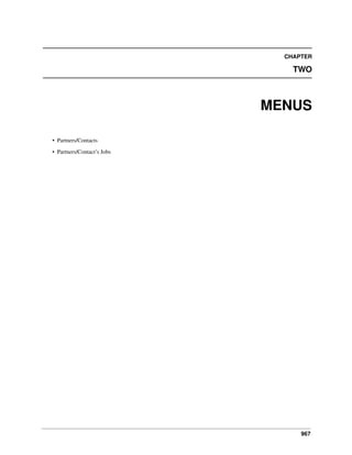 967
CHAPTER
TWO
MENUS
• Partners/Contacts
• Partners/Contact’s Jobs
 