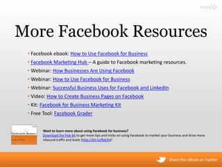 More Facebook Resources
 • Facebook ebook: How to Use Facebook for Business
 • Facebook Marketing Hub – A guide to Faceboo...