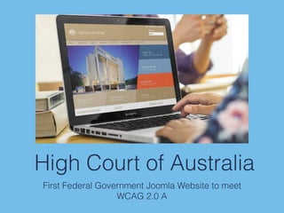 High Court of Australia
First Federal Government Joomla Website to meet
WCAG 2.0 A
 