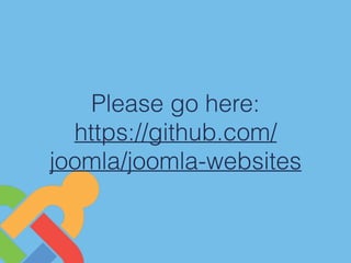 Please go here:
https://github.com/
joomla/joomla-websites
 