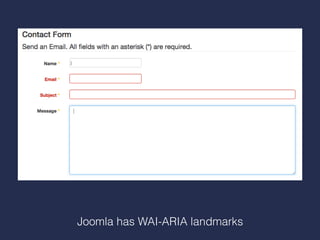 Joomla has WAI-ARIA landmarks
 