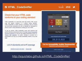 http://squizlabs.github.io/HTML_CodeSniffer/
 