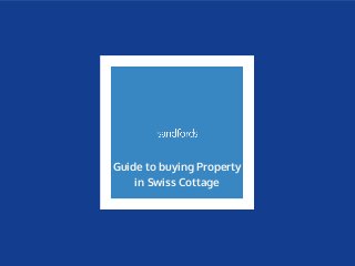 Guide to buying Property
in Swiss Cottage
 