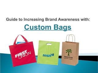 Guide to Increasing Brand Awareness with : Custom Bags 