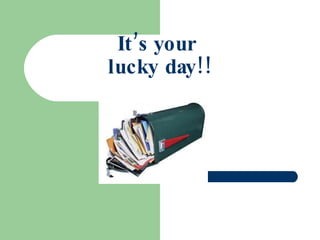 It’s your lucky day! 