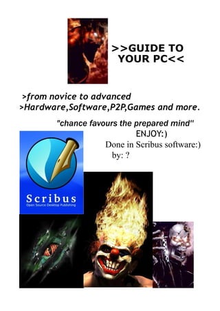 Guide To Your Pc Hardware,Software,P2p,Game Emulators
