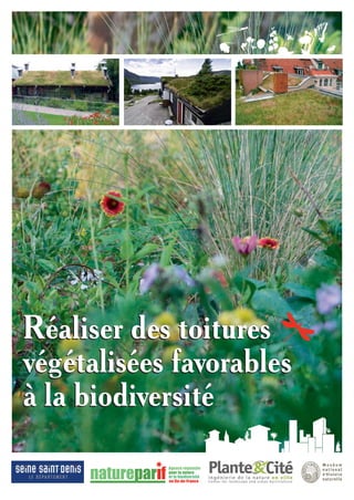 00_001-024-NatureParif_Mise en page 1 21/10/11 10:47 PageI




     Réaliser des toitures
     végétalisées favorables
     à la biodiversité
 