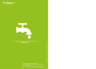 Crédits
photos:couverture
-
Airshoot
•
pages
2
et
18
-
Y.Meyer
•
Crédits
illustrations
:
M.
Masson
Ville et Eurométropole de Strasbourg
1 parc de l’Étoile - 67 076 Strasbourg Cedex - France
Tél. 03 68 98 50 00
Courriel: courrier@strasbourg.eu • www.strasbourg.eu
Pour toutes autres informations, vous pouvez consulter le site
strasbourg.eu
 