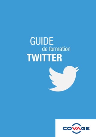 1
GUIDE
de formation
TWITTER
 