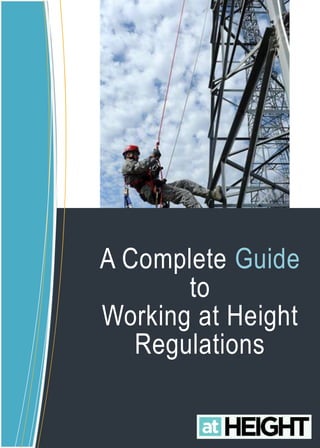 A Complete Guide
to
Working at Height
Regulations
 