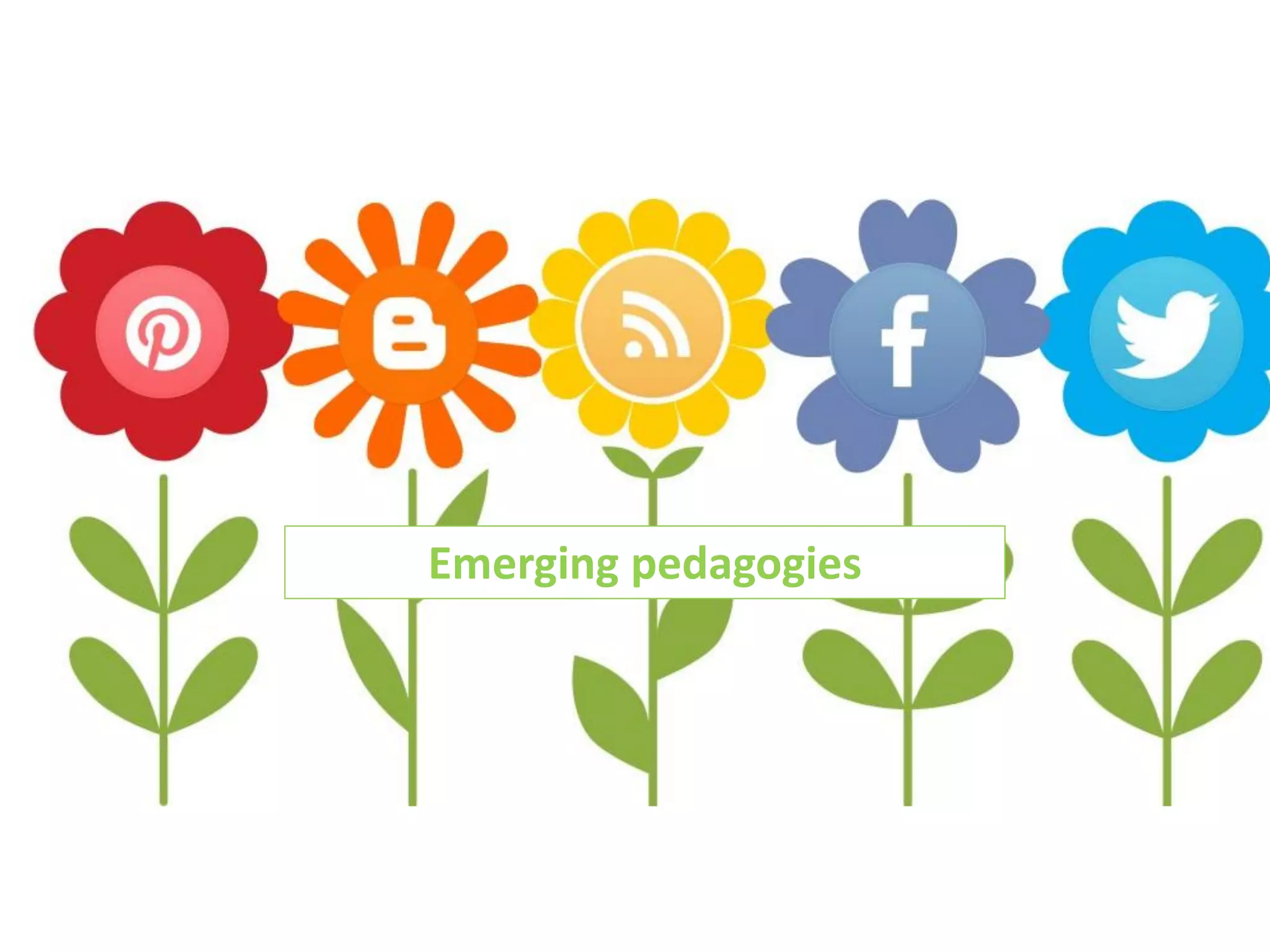 Emerging pedagogies

 