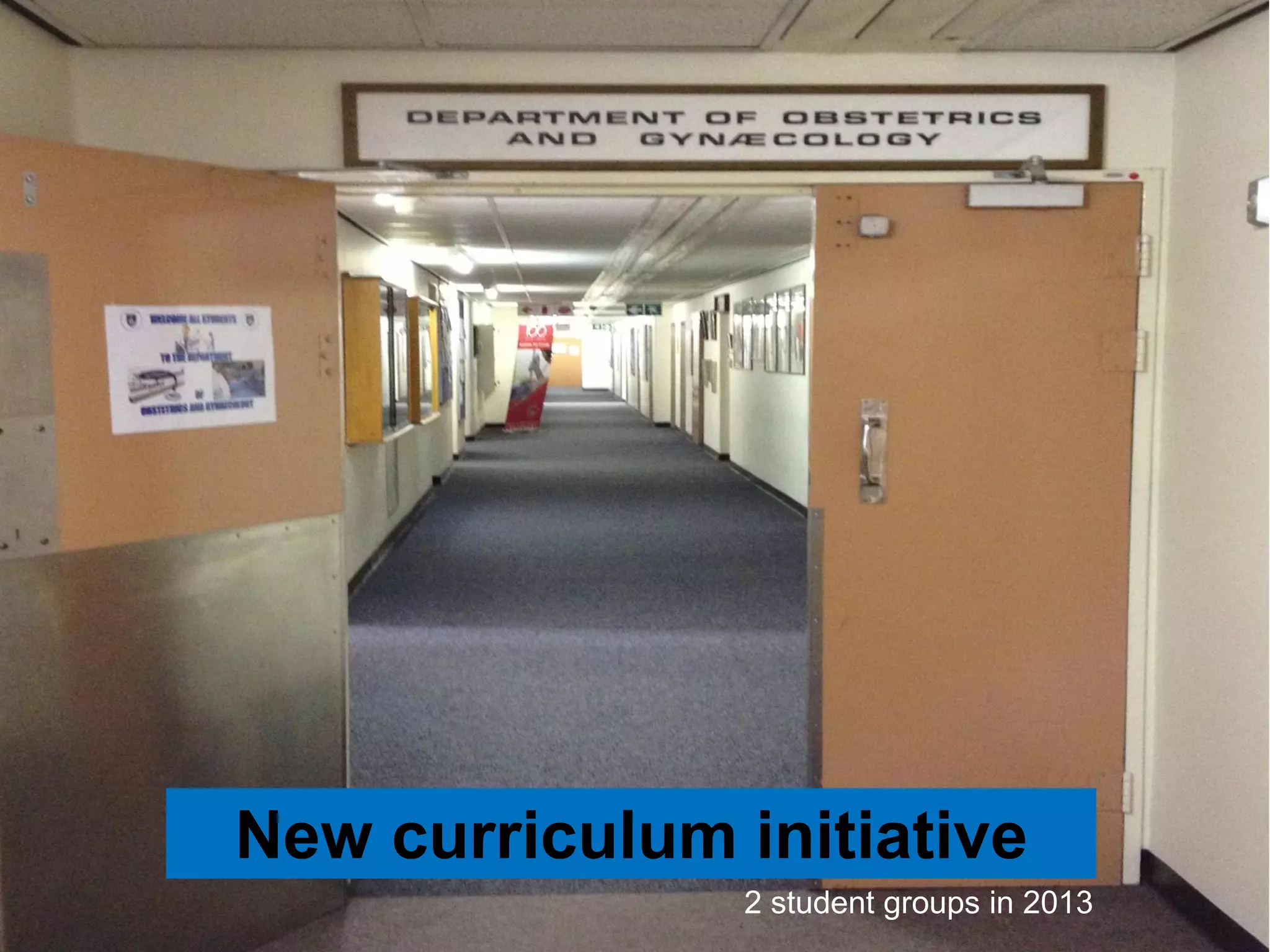 New curriculum initiative
2 student groups in 2013

 