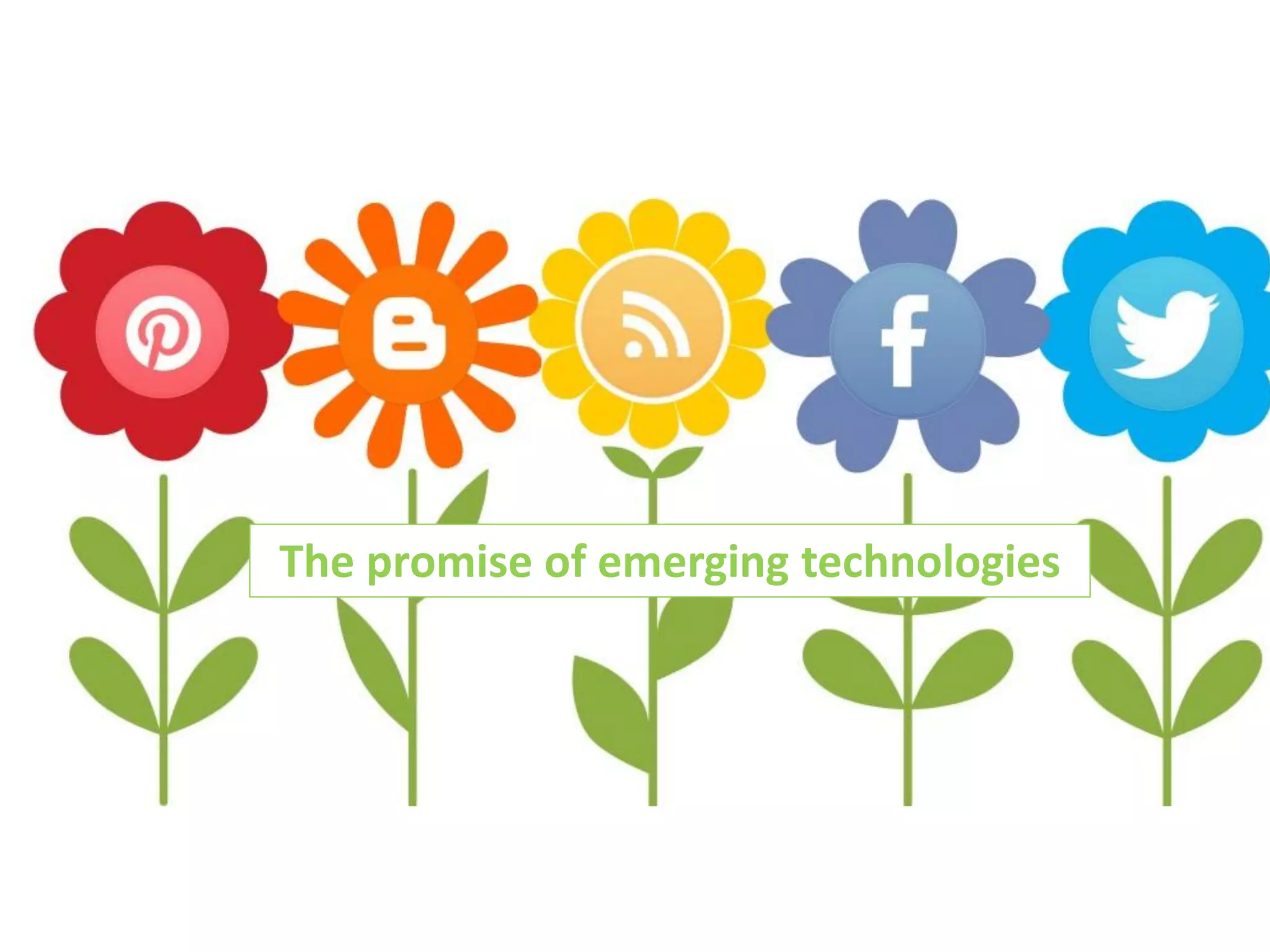 The promise of emerging technologies

 