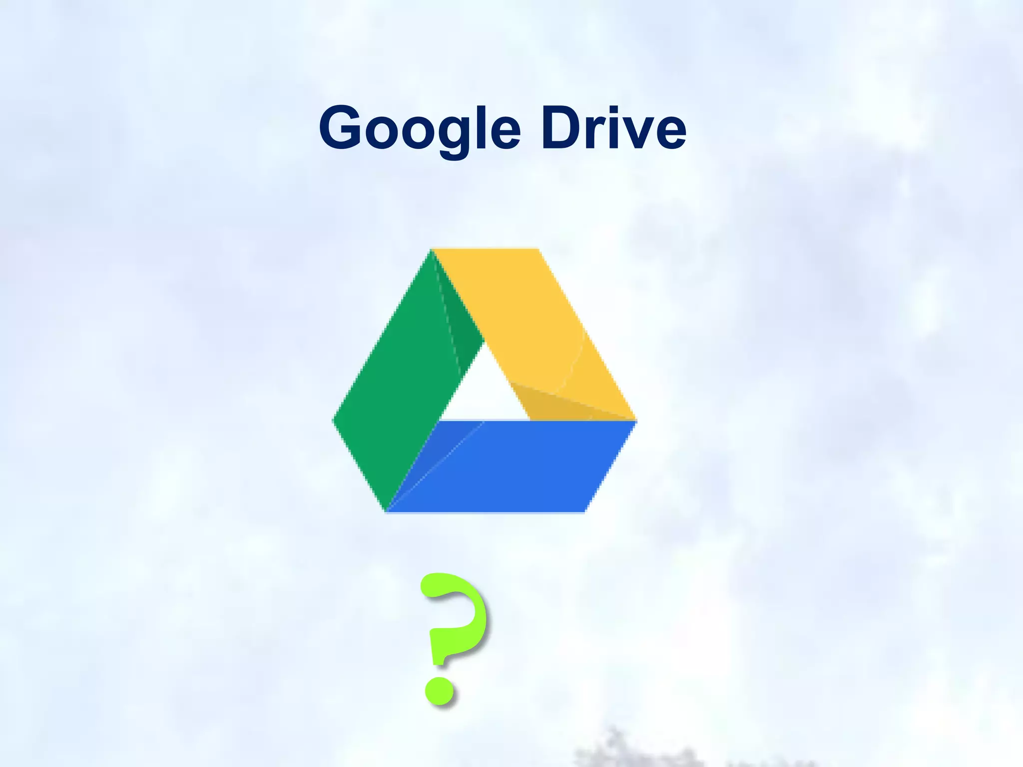 Google Drive

?

 