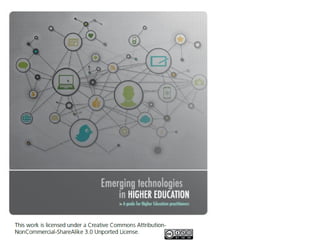 Emerging Technologies in Higher Education: A guide for HE practitioners