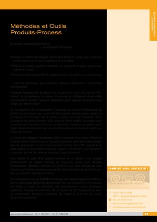 www.renault-consulting.com - Tél : 01 76 84 31 31 - Fax : 01 76 89 07 88 23
INNOVERET
CONCEVOIRROBUSTE
COMMENT NOUS CONTACTER ?
13-15, Quai Le Gallo
92513 - Boulogne-Billancourt Cédex
Tél. : 01 76 84 31 31
renault.consulting@renault.com
http://www.renault-consulting.com
-
(
+
8
INNOVER ET CONCEVOIR ROBUSTE
Méthodes et Outils
Produits-Process
Se donner la possibilité d’innover,
… en anticipant les risques
•	Rédiger un cahier des charges représentatif du besoin client, tout en laissant
au fournisseur une certaine autonomie de conception
•	Réduire les coûts à qualité constante, ou augmenter la valeur perçue sans
augmenter le coût
•	Prévoir et lever au plus tôt les risques associés à un produit ou un Processus
… sont des démarches pour lesquelles l’Analyse Fonctionnelle est devenue
incontournable.
L’Analyse Fonctionnelle du Besoin est, au-delà d’un outil, une manière “dif-
férente” de se représenter les choses. Elle permet de s’affranchir d’une vision
exclusivement orientée “solution technique”, pour regarder un produit sous
l’angle du “besoin client”.
En capitalisation des connaissances, l’archivage de l’analyse fonctionnelle du
produit en association avec la solution effectivement réalisée permet de mettre
en balance le “Comment” de la solution retenue, avec son “Pourquoi”. Cette
association est particulièrement utile lorsqu’on désire modifier un produit suite
à une évolution du besoin client, ou, en transversal, concevoir un produit enve-
loppe (standard) répondant par une solution commune à plusieurs besoins ou
profils de clientèle.
Le Cahier des Charges Fonctionnel (CdCF), traduction sous forme littérale de
l’analyse fonctionnelle du besoin, est particulièrement utile lors d’une concep-
tion en partenariat ; à partir d’une première version d’un CdCF, associé à un
coût objectif, les partenaires proposent, négocient et affinent progressivement
la solution, qui une fois retenue, deviendra l’objet du contrat.
Pour réduire le coût d’un produit (Analyse de la Valeur) ; une Analyse
Fonctionnelle du Besoin (Analyse du Pourquoi), suivie d’une Analyse
Fonctionnelle Technique (Analyse du Comment), puis d’une Analyse du coût
(Analyse du Combien) permet au groupe de travail de cerner les parties du pro-
duit sur lesquelles focaliser les efforts.
Pour anticiper les risques (AMDEC) et évaluer les risques d’apparition d’évène-
ments indésirables (Arbres de défaillances) ; dès que le produit (ou le Processus)
est défini, et avant de déclencher des investissements lourds (outillages,
machines), l’Analyse Fonctionnelle (AF du Besoin et AF Technique) est aussi
un indispensable préalable à l’Analyse du risque et à la mise en œuvre
des actions correctives.
 