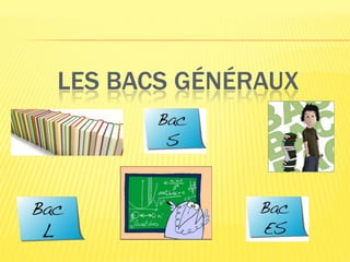 LES BACS GÉNÉRAUX
 