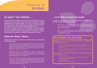 Chapitre II
                                                            Animer

Un projet ? Une méthode…                                                                  …et la mise en œuvre du projet
Un lieu d’accès public à Internet est un lieu vivant. Donc évolutif. Et ceci d’autant     Le projet est opérationnel. Les procédures d'évaluation et de suivi ont été
plus que les attentes des usagers évoluent elles-mêmes en fonction des avancées           précisées et communiquées au groupe projet :
technologiques, des nouveaux services et des nouveaux usages. Il est donc
nécessaire de mettre en œuvre, régulièrement, des projets innovants. Pour aboutir,               -   Évaluation : la synthèse des résultats doit prendre en compte les moyens
ceux-ci doivent être étudiés de façon systématique, étape par étape.                                 mis en oeuvre et l'impact du projet. Le groupe peut alors éventuellement
La conduite d'un projet est placée sous la responsabilité d'un chef de projet qui                    proposer des ajustements.
peut être le responsable de l’espace ou une personne de l’équipe. Il revient à
celui-ci de constituer et d’animer un groupe projet. En font partie des décideurs,
                                                                                                 -   Suivi : le chef de projet assure le suivi de l’évolution du projet. Il devra
                                                                                                     alerter et ne pas hésiter à proposer des corrections pour la maintenance de
des partenaires, des techniciens, des experts, éventuellement des usagers.                           la qualité globale du projet.


Etape par étape, l’étude…                                                                   Des réunions très structurées
A chaque étape correspond un document de synthèse rédigé par le chef de projet              Il ne faut pas abuser de la disponibilité des membres du groupe chargé
et transmis au groupe.                                                                      d’étudier le projet. Il est donc nécessaire d’être concis et pragmatique.
                                                                                            Quelques règles s’imposent :
        - Une première phase va permettre de déterminer si le projet a sa place
          dans la démarche globale de l'espace. Il faut donc préciser les moyens à                    - prévoir et communiquer l'ordre du jour à chaque participant,
          mobiliser (humains, techniques, lieu, partenaires, financements) et l'impact                - préparer les documents (compte-rendu, liste d'émargement, supports
          attendu (en terme d'animation, de reconnaissance, de lutte contre                             d'information),
          l'exclusion numérique, de service public).                                                  - assurer la logistique (salle, tables et chaises, supports de
                                                                                                        communication, boissons, etc.).
        -   Deuxième phase : la conception de la solution. Un document de
            synthèse doit permettre au groupe projet de comparer la formule retenue         Après la réunion, on prendra soin de rédiger un compte-rendu détaillant les
            avec le choix initial et de valider les options. A ce stade, une phase          points suivants :
            d'expérimentation est souvent nécessaire.                                               - date, participants,
                                                                                                    - pour chacun des points abordés : contenu, état d'avancement,
        -   Troisième phase : la réalisation. Elle doit aboutir, après avoir procédé                - ajustement éventuel du calendrier,
            à des tests, à un service opérationnel, répondant aux attentes des usagers.
                                                                                                    - relevé de décision,
            Le document transmis au groupe projet pour accord doit faire état des
            modalités d’exécution (planning général, communication, procédures de                   - date et lieu de la prochaine réunion.
            mise en place, d'évaluation et de suivi).


                                          18                                                                                        19
 