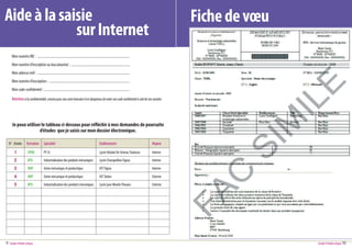 Aide à la saisie                                                                                                                                  Fiche de vœu
             sur Internet
      Mon numéro INE : .............................................................................................................
      Mon numéro d’inscription au baccalauréat : .....................................................................
      Mon adresse mél : .............................................................................................................
      Mon numéro d’inscription : ...............................................................................................
      Mon code confidentiel : .....................................................................................................

      Attention à la confidentialité, comme pour une carte bancaire il est dangereux de noter son code confidentiel à coté de son numéro




      Je peux utiliser le tableau ci-dessous pour réfléchir à mes demandes de poursuite
                      d’études que je saisis sur mon dossier électronique.

    N° d’ordre       Formation          Spécialité                                                  Etablissement                       Régime

        1              CPGE             PT-SI                                                       Lycée Déodat De Séverac Toulouse    Interne
        2              BTS              Industrialisation des produits mécaniques                   Lycée Champollion Figeac            Interne
        3              DUT              Génie mécanique et productique                              IUT Figeac                          Interne

        4              DUT              Génie mécanique et productique                              IUT Tarbes                          Externe
        5              BTS              Industrialisation des produits mécaniques                   Lycée jean Moulin Thouars           Externe




9   Guide Portail unique                                                                                                                                         Guide Portail unique 10
 