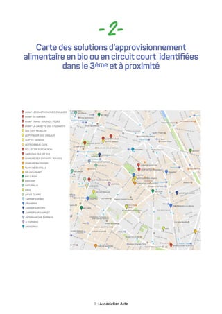 5 Association Acte
Carte des solutions d’approvisionnement
alimentaire en bio ou en circuit court identifiées
dans le 3ème et à proximité
- 2-
 
