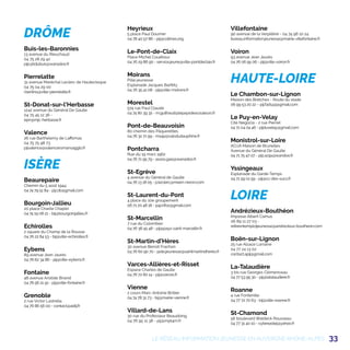 33
DRÔME
Buis-les-Baronnies
13 avenue du Rieuchaud
04 75 28 29 42
pijcybdubuis@wanadoo.fr
Pierrelatte
31 avenue Maréchal Leclerc de Hautecloque
04 75 04 29 00
i.bertino@ville-pierrelatte.fr
St-Donat-sur-l’Herbasse
1242 avenue du Général De Gaulle
04 75 45 12 36 -
epn@mjc-herbasse.fr
Valence
26 rue Barthelemy de Laffemas
04 75 75 98 73
pijvalence@valenceromansagglo.fr
ISÈRE
Beaurepaire
Chemin du 5 août 1944
04 74 79 51 84 - pij.cib@gmail.com
Bourgoin-Jallieu
20 place Charlie Chaplin
04 74 19 08 21 - bij@bourgoinjallieu.fr
Echirolles
2 square du Champ de la Rousse
04 76 22 84 53 - bij@ville-echirolles.fr
Eybens
89 avenue Jean Jaurès
04 76 62 34 86 - pij@ville-eybens.fr
Fontaine
48 avenue Aristide Briand
04 76 56 21 91 - pij@ville-fontaine.fr
Grenoble
2 rue Victor Lastrella
04 76 86 56 00 - contact@adiij.fr
Heyrieux
5 place Paul Doumer
04 78 40 57 86 - pij@collines.org
Le-Pont-de-Claix
Place Michel Couëtoux
04 76 29 86 90 - service.jeune@ville-pontdeclaix.fr
Moirans
Pôle jeunesse
Esplanade Jacques Barféty
04 76 35 41 08 - pij@ville-moirans.fr
Morestel
574 rue Paul Claude
04 74 80 39 32 - m.guilhaud@lepaysdescouleurs.fr
Pont-de-Beauvoisin
80 chemin des Pâquerettes
04 76 32 71 99 - msap@valsdudauphine.fr
Pontcharra
Rue du 19 mars 1962
04 76 71 95 79 - assos.gaia@wanadoo.fr
St-Egrève
4 avenue du Général de Gaulle
04 76 13 18 05 - p.leclerc@meen-neron.com
St-Laurent-du-Pont
4 place du 10e groupement
06 71 20 48 18 - paj.infos@gmail.com
St-Marcellin
7 rue du Colombier
04 76 38 45 48 - pij@pays-saint-marcellin.fr
St-Martin-d’Hères
30 avenue Benoit Frachon
04 76 60 90 70 - pole.jeunesse@saintmartindheres.fr
Varces-Allières-et-Risset
Espace Charles de Gaulle
04 76 72 80 14 - pij@varces.fr
Vienne
2 cours Marc-Antoine Brillier
04 74 78 31 73 - bij@mairie-vienne.fr
Villard-de-Lans
30 rue du Professeur Beaudoing
04 76 95 11 38 - pij@mpt4m.fr
Villefontaine
90 avenue de la Verpillère - 04 74 96 10 24
bureau.information.jeunesse@mairie-villefontaine.fr
Voiron
93 avenue Jean Jaurès
04 76 06 95 06 - pij@ville-voiron.fr
HAUTE-LOIRE
Le Chambon-sur-Lignon
Maison des Bretches - Route du stade
06 99 53 20 22 – pij.fads43@gmail.com
Le Puy-en-Velay
Cité Négocia - 2 rue Pierret
04 71 04 04 46 - pijduvelay@gmail.com
Monistrol-sur-Loire
ACIJA Maison de Brunelles
Avenue du Général De Gaulle
04 71 75 47 07 - pij1.acija@wandoo.fr
Yssingeaux
Esplanade du Garde-Temps
04 71 59 01 59 - pij@cc-des-sucs.fr
LOIRE
Andrézieux-Bouthéon
Impasse Albert Camus
06 89 11 27 03 -
referentemploijeunesse@andrezieux-boutheon.com
Boën-sur-Lignon
25 rue Alsace Lorraine
04 77 24 13 02
contact.apij@gmail.com
La-Talaudière
3 bis rue Georges Clémenceau
04 77 53 95 30 - pij@latalaudiere.fr
Roanne
4 rue Fontenille
04 77 72 70 63 - bij@ville-roanne.fr
St-Chamond
56 boulevard Waldeck Rousseau
04 77 31 40 10 - cyberpolej@yahoo.fr
LE RÉSEAU INFORMATION JEUNESSE EN AUVERGNE RHÔNE-ALPES
 