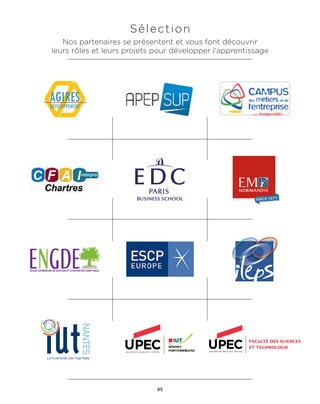 Sélection
Nos partenaires se présentent et vous font découvrir
leurs rôles et leurs projets pour développer l'apprentissage
85
 