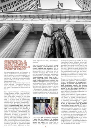 38
les banques digitalisées et proches de leurs
clients sauront capter. Le secteur bancaire fait
donc face à une insatisfaction globale, mais
aussi à des opportunités innombrables. Le Big
Data et les capacités de personnalisation qu’il
offre sont la réponse à ce nouvel ordre bancaire
qui s’installe. Et l’apparente volatilité des clients
n’est pas encore tout à fait le reflet de la réalité :
la relation avec un organisme financier dure en
moyenne plus longtemps qu’un mariage entre
deux individus (source : economiematin).
DansunentretienaccordéaujournalLesEchos,
Guy Mounier, le fondateur de CustomerMatrix,
déclare « Le déploiement de ces logiciels in-
telligents et prédictifs, fondés sur des ana-
lyses sémantiques avancées des données
clients pour anticiper leurs besoins, peuvent
générer un taux de croissance annuel de re-
venus supplémentaires de 10 %, soit dans cer-
taines banques d’investissement, autour de 250
millions de dollars de revenus ».
Il ajoute ensuite que « tout le monde sait désor-
mais qu’il vaut mieux conseiller un client que
d’en acquérir un nouveau, car dans l’environ-
nement concurrentiel, il risque de partir chez
un compétiteur. Pour les banques, il y a donc
urgence au déploiement. » En effet, en France
le taux de bancarisation - soit de français
ayant déjà une banque- serait de 98% (source
LaTribune). Difficile de trouver un vivier de nou-
veaux clients dans ces conditions. Le Big Data,
une urgence donc, voire même une réalité déjà.
Les banques anglo-saxonnes ont pris les de-
vants, en s’associant à des profils spécialisés et
en implémentant des solutions Big Data. HSBC
a lancé un vaste programme, la BBVA a rache-
té la startup Madiva et Goldman Sachs, précise
Les Echos, a acquis Kensho, une startup « ca-
pable de répondre à une vitesse record à plus
de 65 millions de questions complexes en croi-
sant des données de toute nature».
clients et peuvent ainsi mieux leur vendre des
solutions.
Une étude menée par CEB montre que des
clients satisfaits achètent deux fois plus de
produits auprès de leur banque que ceux qui
ne le sont pas (Consumer Financial Monitor,
3ème trimestre 2012). L’objectif est donc de
conseiller, développer des services et pro-
duits personnalisés et améliorer la satisfaction
client. Le dernier point n’est pas anodin. Une
étude réalisée par Ernst & Young en 2014 a
révélé que plus d’un client sur deux dans le
monde n’a pas complètement confiance dans
sa banque principale. La raison principale de
ce manque de confiance évoqué par EY serait
justement un fort décalage entre les attentes
des clients et la réalité des produits et services
proposés par leurs banques. Ainsi, 2 clients sur
5 quitteraient leur banque si elle ne développe
pas des services personnalisés (source Cisco). Le
manque de transparence et les tarifs élevés se-
raient les autres raisons de ce mécontentement.
Autre constat : 70% des clients se disent prêts
à payer plus et à souscrire à de nouveaux
produits si leur banque leur divulguait des
conseils plus adaptés. Une menace pour les
banques ? Une opportunité plutôt. Celle que
BANQUES DE DÉTAIL : LA
RÉVOLUTION DE L’ONLINE
BANKING - COMMENT LES
BANQUES TRADITIONNELLES
UTILISENT LE BIG DATA ?
On ne peut plus concerné par l’explosion du
volume des données, le secteur bancaire a du
très tôt apprendre à traiter des masses de don-
nées critiques. Il est estimé que 10 000 tran-
sactions par carte de crédit sont effectuées
dans le monde par seconde (source : American
Bankers Association).
Qu’est-ce que ces données changent pour le
secteur bancaire ? Trois points majoritaire-
ment : la relation entre la banque de détail et
ses clients, l’optimisation et la lutte contre la
fraude.
Dans un premier temps, le lien historique qui
unissait la banque de détail à ses clients –per-
sonnifié par l’agence, le conseiller, les cour-
riers- est en pleine mutation. Au profit d’une
nouvelle relation, plus virtuelle, plus immé-
diate. Il y aurait une baisse de 10% par an des
visites en agence et des transactions, au profit
d’Internet et des applications mobiles (source :
economiematin). Aux Etats-Unis, Forrester a
mesuré que 66 millions de foyers américains
utiliseraient les services bancaires en ligne en
2014. Cette nouvelle donne pour la banque de
détail la pousse à se digitaliser davantage. Des
clients qui privilégient l’online-banking, cela
signifie aussi des interactions perpétuellement
mesurables, archivables et analysables. Les
banques disposaient déjà d’informations pré-
cises sur leurs clients, mais avec la banque en
ligne, elles peuvent suivre l’intégralité de la re-
lation client, analyser les profils et les lier à des
données variées. Comme pour une démarche
marketing classique, les banques acquièrent
ainsi des informations précieuses sur leurs
 