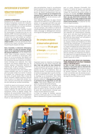 46
pour un acteur disposant d’entrepôts d’en
moyenne 12 mètres de hauteur sous plafond,
il est important de pouvoir mesurer quel est
l’impact de l’ouverture des portes lorsque la
structure est chauffée. Au départ, Energiency
ne traitait que les données purement énergé-
tique- eau, gaz, électricité et carburant- mais
la société s’est vite rendu compte qu’elle avait
tout intérêt à lier ces informations à une mul-
titude d’autres données, et à observer les rela-
tions et impacts existants.
Chaque structure a ses propres variables dis-
criminantes, qu’il faut déterminer grâce aux
analyses. Un acteur du secteur postal a ainsi
déterminé que le poids du colis était une don-
née impactant les consommations d’énergie.
Savoir qu’un colis plus lourd représente une
plus grosse facture énergétique peut alors
permettre de mieux évaluer son coût global et
donc son prix de facturation.
Au sein d’un industriel dans l’agro-alimentaire,
les analyses menées par Energiency ont attiré
l’attention des commerciaux. La connaissance
d’une information détaillée concernant le cout
et l’impact énergétique de la fabrication de leur
produit leur a permis de mieux négocier leurs
contrats. Lorsque certains de leurs clients ont
présenté des exigences particulières, deman-
dant par exemple une température de fabrica-
tion supérieure à la moyenne pratiquée, ils ont
pu mesurer le cout additionnel engrangé et le
justifier auprès de ce client.
DU BIG DATA POUR GÉRER SES CONSOMMA-
TIONS, POURQUOI EST-CE UTILE ? POURQUOI
PARLE-T-ON DE BIG DATA ?
Le cœur du sujet n’est pas vraiment la vo-
lumétrie, il est surtout dans la diversité des
données énergétiques. Une entreprise regrou-
pant 500 compteurs récolte certes un volume
de données important, mais l’intérêt est de
croiser ces données avec des données de pro-
duction par exemple. Le sens et la puissance
des algorithmes d’Energiency sont là.
elles sont pénalisées. Jusqu’ici, ces prévisions
étaient réalisées sur de simples tableurs Excel.
Un outil beaucoup plus pertinents et précis a
permis de réduire conséquemment leurs pe-
nalités. Alors qu’avant ils se trompaient d’en
moyenne 0,3%, aujourd’hui leur erreur n’est
plus que de 0,02%. Sur de tels volumes, la dif-
férence est colossale !
Selon Sébastien Duburque, les plans d’action
industriels sont définis à ce jour à 80% manuel-
lement, et ne répondent qu’à 20% à des auto-
matismes. L’idée est d’inverser cette tendance.
La gestion d’un industriel dans le domaine de
l’eau par exemple, a été confiée à un cabinet de
conseil spécialisé dans la gestion en eau, qui lui-
même encourage le développement d’actions
via le logiciel d’Energiency pour la modélisation.
De simples analyses
d’observation génèrent
en moyenne 5% de gain
d’énergie, uniquement
grâce à l’effet « prise de
conscience »
Cependant toutes les industries et entreprises
ne répondent pas aux mêmes impératifs. Il a
fallu créer des profils de sites industriels.
Un des plus grands gestionnaires de parc im-
mobilier de France par exemple, récupère les
données de son parc de bâtiments. Dans un
bâtiment tertiaire, il est pertinent de mesurer
le nombre de passages dans la porte d’entrée-
et donc d’ouverture de la porte, qui impacte
le chauffage ou la climatisation. Cette même
donnée n’a pas forcément de valeur pour un
bâtiment industriel. Si Energiency a pu valider
la pertinence de son algorithme au sein des
usines, il faut encore l’adapter pour une utili-
sation au profit de bâtiments tertiaires.
Pour le gestionnaire de parc immobilier, une
démarche d’anticipation s’est mise en place
grâce au logiciel, qui leur a permis de prévoir
le poids des consommations d’énergie pour
chaque nouveau bâtiment en projet.
La prise en compte de données externes
comme la météo peut jouer ici un rôle crucial.
Dans le domaine de la grande consommation,
INTERVIEW D’EXPERT
SÉBASTIEN DUBURQUE
DIRECTEUR DES OPÉRATION
COO - ENERGIENCY
A PROPOS D’ENERGIENCY
Energiency est un éditeur de logiciel de per-
formance énergétique orienté vers l’industrie.
A l’aide de graphiques, l’entreprise fait parler
des silos de données qui n’ont pas forcément
été conçus pour interagir à l’origine.
Sébastien Duburque a par exemple travaillé
pour une laiterie, sur la base de ses données
de consommation d’énergie ainsi que sur ses
données d’ERP. Connaitre précisément ce que
fabrique la laiterie à un temps-t, en distinguant
le yaourt bio d’un autre produit par exemple,
a permis de mener des analyses plus fines.
L’objectif : déterminer le coût énergétique de
chaque produit, inclure ses données de main-
tenance et leur impact, et étudier l’optimisation
du planning des équipes de travail.
Dans l’ensemble, la démarche d’Energiency
vise à donner un sens aux données énergé-
tiques, en les rapprochant autant que possible
des process industriels et en les reliant à leur
métier. Dans le domaine industriel, l’énergie
est souvent considérée au second plan, alors
que si on la lie au process, elle devient une
donnée essentielle et hautement stratégique.
De nombreuses données impactent la consom-
mation d’énergie d’un industriel, d’où l’idée
de penser une solution intégrée pour eux. De
simples analyses d’observation génèrent en
moyenne 5% de gain d’énergie, uniquement
grâce à l’effet « prise de conscience ».
Lors d’une discussion avec usine cliente, cette
analyse préalable avait mis en lumière l’im-
pact d’un geste simple d’un ouvrier. Il utilisait
le souffleur d’air comprimé pour se nettoyer
les mains. Un geste anodin. Mais à raison de
5€ par utilisation, répétée à plusieurs reprises
tous les jours, et ce depuis des années, l’ou-
vrier a vite pris conscience des conséquences
de cette habitude qui semblait anecdotique.
L’intérêt du logiciel est de pouvoir simuler les
impacts, mais aussi d’aller plus loin, en opti-
misant la gestion des contrats avec les four-
nisseurs d’énergie. En effet, pour des acteurs
énergivores comme le papetier évoqué, des
prévisions de consommation doivent être en-
voyées un jour à l’avance. C’est un engagement
que ces entreprises prennent, et si elles sures-
timent ou sous-estiment leur consommation,
 