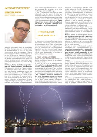 13
magement d’une LiveBox par la foudre, il suf-
fit de la débrancher. Orange a alors adressé un
message à chacun de ses clients avec un fort
risque d’être touché par l’orage, lui demandant
de débrancher sa box. Dans le cas où le client
ne l’a pas débranchée, et que la foudre a bien
touché sa livebox, Orange lui envoie un mes-
sage automatique, l’avertissant du problème
survenu. A l’aide de quelques tests menés à
distance, la panne est confirmée ou infirmée.
L’envoi d’un bon pour récupérer une box de re-
change en boutique est alors effectué.
Chez Orange, le centre d’appel et le service
maintenance sont ainsi désengorgés. Les dé-
placements de techniciens sont limités, et l’ap-
provisionnement adéquat en boutique est an-
ticipé.
Pour les clients, le service apporté procure
une satisfaction importante due à la pro-acti-
vité de leur opérateur. Bien loin de trouver le
système intrusif, les clients apprécient d’être
prévenus et rapidement pris en charge. Les
questionnaires de satisfaction client adminis-
trés ont validé ce retour.
Pourquoi ce projet a-t-il nécessité des tech-
nologies Big Data ? Principalement parce qu’il
croise trois types de données : les données
de Météo France orage – soit 550 000 im-
pacts de foudre par an-, les données du CRM
Orange, et les données des sondes du réseau.
Hétérogènes et pas toujours structurées, cette
variété de données a donné à Orange l’occa-
sion de valider l’intérêt de leur infrastructure
Hadoop.
Le constat et les apports sont extrêmement
positifs, même si la méthode est encore per-
fectible. L’algorithme, construit il y a désormais
plus d’un an, est largement améliorable. Par
exemple, le cas d’un client qui débranche tous
les soirs sa box, par habitude, est mal pris en
compte. L’algorithme, au lieu de le considérer
comme concerné par la panne, pourrait recon-
naitre son comportement et le traiter différem-
ment.
De nouveaux types de données vont également
être intégrés, tel le type d’orage notamment –
croisé avec des enseignements pratiques. Un
orage de grêle par exemple, foudroie statisti-
lation client et exploitation du réseau orange.
Son homologue gère les projets sur la partie
marketing et commerce d’Orange.
En tout, il a actuellement huit projets en phase
industrielle. Pour les opérer, il utilise une
plateforme technique construite par Orange, en
fonction des usecases développés. Le principal
problème relatif aux données chez Orange tient
à une organisation historique en silos. Il a pe-
tit à petit fallu démontrer l’intérêt du Big Data
aux équipes et les inciter à partager leurs
données entre les différents services.
« Think big, start
small, scale fast » !
Le tout avec une contrainte forte de protection
des données personnelles, s’appuyant sur les
recommandations de la CNIL et une charte
interne aux exigences encore supérieures. Le
souci de transparence et l’accompagnement
des clients sont des thèmes chers à Orange.
Expliquer à ses clients quand et pourquoi l’en-
treprise utilise leurs données, en récoltant les
opt-in, est la politique adoptée.
LE PROJET SAUVONS LES LIVEBOX
Initié en 2014, son objectif était de montrer l’in-
térêt du Big Data et d’apporter un service addi-
tionnel aux clients.
Au cours de l’été 2013, de nombreux orages
ont frappé la France. La foudre peut être fatale
pour les Livebox des abonnés, qui doivent fina-
lement appeler un technicien, le faire se dépla-
cer, constater les dégâts sur la box, et attendre
sonremplacement.Financièrementetenterme
de satisfaction client, l’impact est important.
L’idée a alors été d’utiliser les sondes instal-
lées sur le réseau pour détecter ces pannes.
En suivant les prévisions de Meteorage- une fi-
liale de Météo France- Orange a commencé à
croiser les données du réseau et a pu mettre en
place un système d’alerte. Pour éviter l’endom-
INTERVIEW D’EXPERT
SEBASTIEN BOUTIN
ORANGE FRANCE
PROJET SAUVONS LES LIVEBOX
Sébastien Boutin a fait 12 ans de conseil dans
la relation client pour des centres d’appel avant
de rejoindre Orange, en 2012. Là, il a passé
une année sur la partie stratégique d’Orange
France, ce qui lui a donné une vision globale de
l’activité de l’entreprise. Il a ensuite eu l’oppor-
tunité de s’orienter vers des projets Big Data,
un peu par hasard d’ailleurs. Odile Roujol, di-
rectrice du département, transmettait alors
son esprit visionnaire sur la question du Big
Data.
Par nature, Orange récolte beaucoup de don-
nées, qui étaient jusqu’alors peu exploitées.
L’idée a donc été de tester et d’apprendre, pour
se familiariser avec le Big Data. Le leitmo-
tiv d’Odile Roujol et ses équipes : « think big,
start small, scale fast » ! Le rôle de Sébastien
Boutin dans cette approche est d’initier les pro-
jets, de les construire et de les accompagner
dans leurs premières phases, avant qu’ils ne
passent réellement en exploitation et soient
intégralement pris en main par les métiers. Il
intervient principalement sur les domaines re-
 