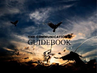 THE COMMUNICATION'S
GUIDEBOOK
 