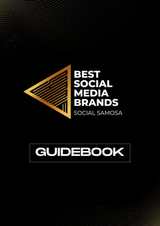SOCIAL SAMOSA
BEST
SOCIAL
MEDIA
BRANDS
GUIDEBOOK
 