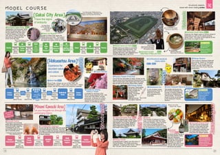 Headquarter of all Sumiyoshi-Taisha
Shrines throughout Japan. Each of
the four towers of the main hall is
a national treasure. During New
Year, about 2.3 million people visit
the shrine for Hatsumode (first
shrine visit of the year).
ŒSumiyoshi-Taisha Shrine
Located in Daisen Park nearby the
Nintoku-tenno-ryo Kofun. The museum
introduces the Mozu Tumulus Clusters
the culture and history of the city of Sakai.
Pray for good fortune with
“Heavy or Light Stones.”
Sakai City Museum
One of the four Benzaiten of Japan. Known as the
temple where tomi-kuji (picking a fortune from a box
with a pointed stick) was began about 400 years
ago as well as the temple where lottery started.
‘CUPNOODLES MUSEUM
OSAKA IKEDA
Ryuanji (Temple of tomi-kuji)
A zoo located inside
Satsukiyama Park. It
features wombats
and wallabies from
Australia.
’Satsukiyama Zoo
This museum displays historical
documents related to Kamigata
Rakugo. There is also a corner
where you can freely listen to
DVDs and CDs of your favorite
performers.
“Rakugo Museum
This facility introduces the
life of Ichizo Kobayashi, the
founder of Hankyu Railway
and also an entrepreneur on
various fronts. The former
house of Ichizo is connected
to the restaurant Gazoku
Sansou.
”Ichizo Kobayashi Memorial Museum
New green maple leaves,
autumn leaves and the
winter Camellia are
beautiful at this
temple. The temple
also offers the
traditional
“fulfilment of love
(love-letter)” talisman.
Shotengu Saikoji
A temple for winning in the
Minoh Quasi-National Park, with
more than 260,000m2
temple
precincts, is famous for cherry
blossoms and autumn leaves.
(About 15 minutes by taxi)
ŽTemple for winning,
Katsuo-ji Temple
Houses built after the middle of the Edo period
and onward still stand in this town. This is the
only region in Osaka that has been designated
as an important preservation district for groups
of historic buildings.
Let your thoughts run through the
unchanging history.
Tondabayashi Jinaimachi
An ancient temple that sits on
the border between Osaka,
Nara and Wakayama
prefectures. Nyoirin Kannon,
the main item of worship at
the temple, is a national
treasure. Every year on April
17th and 18th, the doors to
the Kannon are opened.
‘Kanshinji
Temple
The oldest national road in Japan that
once connected Yamato, the old capital,
with Kawachi. From Oshoji (Street) in
Sakai City to around Nagao Shrine in
Nara Prefecture’s Katsuragi City, the
total length is about 26km.
ŽTakenouchi-kaido Road
A temple built to watch over the tomb of
Prince Shotoku. The Daijo ceremony,
called the “Coming of the Prince,” held on
the 11th and 12th of April is famous.
Eifukuji Temple
This temple is believed to have
been constructed after the death
of Prince Shotoku, when his three
wet nurse princesses became
nuns and built this temple to pray
for his happiness in the next world.
Saihoin
This road has the Amanosake
brewery, a local sake that was
loved by Toyotomi Hideyoshi.
The cobblestone pathways and
the quaint lighting of the town
bring about an elegant appeal.
’Koya-kaido Brewery Road
This tourism and exchange
facility offers sightseeing and
event information regarding
Tondabayashi City and
surrounding cities as well as
sale of speciality goods.
ŒKirameki Factory
Yuzuru Foot Spa
Minoh Falls, chosen as one of the “best 100
waterfalls in Japan.” Every year more than 1 million
people visit the impressive and beautiful waterfall.
ŒMinoh Falls
[Sakai City Area]
*The photo is an aerial photograph.
Osaka-
Umeda
Osaka-
Umeda
Œ
Minoh
‘’“”
Ikeda
Osaka-
Abenobashi
Osaka-
Abenobashi
‘’
Kawachi-
nagano
Œ
Tonda-
bayashi
Ž
Kishi
[Hokusetsu Area]
[Minami Kawachi Area]
Tondabayashi
Tondabayashi
ご 宿 泊
Kawachinagano
Kawachinagano
t
S t a y
u
▼
Nintoku-tenno-ryo Kofun is one of the
world's largest mounded tombs. The
Mozu-Furuichi Kofun Group, which
includes this tomb, was registered as a
World Heritage site in July 2019.
SAKAI RISHO NO MORI
Sakai Plaza of Rikyu and Akiko
pTry out the Kofun Burger
for lunch at “Café IROHA.”
pLong-standing
Japanese sweets shop
Take a break at “Kanbukuro”
ŽNintoku-tenno-ryo Kofun ÆP38
Kishiwada
Kishiwada
Kishiwada Danjiri Kaikan
Features the Happi coats of various areas of
Kishiwada as well as the oldest existing
danjiri (cart). The video of the festival on the
big screen is a sight to see.
About 30 minutes by
train and bus from
Kishiwada Sta.
Staying overnight at
Okumizuma Onsen is
recommended.
About 15 minutes by
bus from Ikeda Sta.
Staying overnight at
Fushio Onsen
Fushioukaku is
recommended.
About 10 minutes by
train and walking from
Kawachinagano Sta.
Staying overnight at
Amami Onsen Nanten-en
is recommended.
ÆP38
ÆP38
ÆP42
ÆP12 ÆP42
ÆP40
ÆP39
Namba
Œ
Sumiyoshi-
Taisha
Shrine
Sakai
Sakai

Kishiwada
Ishibashi
handai-mae
Ishibashi
handai-mae
(Momiji) Maple Tempura u
Minoh
Minoh
Ikeda
Ikeda
ÆP34
World Heritage
Mozu-Furuichi Kofun Group
CHO (Chief Haniwa Officer),
PR character of Sakai
Take a little
break and then
head
to Katsuoji
Temple
Take a little
break and then
head
to Katsuoji
Temple
Ž
pLove-letter
Trace the signs
of antiquity
Experience the
abundant nature
and culture
The Sakai Station
Tourism Information
Center offers
convenient rental
bicycles.
Nankai
Main Line
(About
20 min)
Hankyu
Takarazuka
Line
(About 18 min)
Kintetsu
Minami-Osaka
Line
Nagano Line
(About 30 min)
Kintetsu
Minami-Osaka
Line
Nagano Line
(About 45 min)
Kintetsu
Nagano Line
(About 3 min)
Kintetsu
Nagano Line
(About 14 min)
“Tondabayashi Croquette Jinaimachi
Shop” made using Ebi-imo.
You can get
various
information here!
Hankyu
Minoh
Line
(About 6 min)
Hankyu
Minoh
Line
(About 6 min)
Hankyu
Takarazuka
Line
(About 2 min)
Hankyu
Takarazuka
Line
(About 25min)
Nankai
Main Line
(About
7 min)
Nankai
Main Line
(About
16 min)
Nankai
Main Line
(About
25 min)

Sakai
City
Museum
Ž
Nintoku-
tenno-ryo
Kofun

SAKAI RISHO
NO MORI
SakaiPlazaof
RikyuandAkiko
Sakai
Station
Tourism
Information
Center
Try out the popular “Nintoku-tenno-ryo
Kofun VR experience,” which gives a 360
degree view of the tumuli from the sky.
u
u
( ) Namba
S t a y
Have lunch at this
Western Café, “Otogiya.”
Taishi
Town
Taishi
Town
S t a y
19 20
Go around, explore,
travel with never ending smiles
 