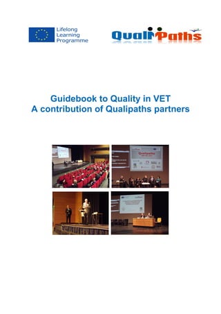 Guidebook to Quality in VET
A contribution of Qualipaths partners
 