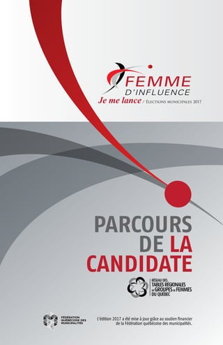 PARCOURS
DE LA
CANDIDATE
L’édition 2017 a été mise à jour grâce au soutien financier
de la Fédération québécoise des municipalités.
 