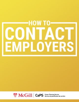 How to Contact Employers 1
Copyright © 2019 McGill Career Planning Service
 