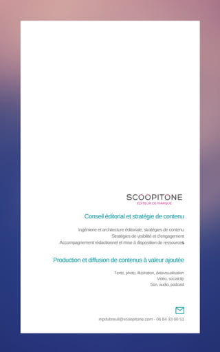 Conseil éditorial et stratégie de contenu
Ingénierie et architecture éditoriale, stratégies de contenu
Stratégies de visibilité et d’engagement
Accompagnement rédactionnel et mise à disposition de ressources
Production et diffusion de contenus à valeur ajoutée
Texte, photo, illustration, datavisualisation
Vidéo, socialclip
Son, audio, podcast
mpdubreuil@scoopitone.com - 06 84 33 00 51
 