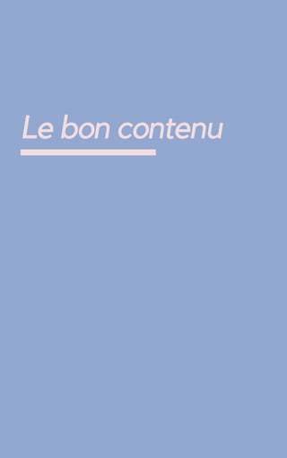 Le bon contenu
 