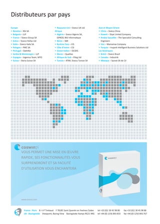 Europe
• Benelux – NSI SA
• Bulgarie – LLP
• France – Siveco Group SA
• Grèce – Siveco Hellas Ltd
• Italie – Siveco Italia SA
• Pologne – PMC SA
• Portugal – Datinfor
• Serbie & Montenegro – LLP
• Espagne – Ingenius Team, MTO
• Suisse – Steria Suisse SA
• Royaume-Uni – Siveco UK Ltd
Afrique
• Algérie – Siveco Algerie SA,
GPROD, BIG Informatique
• Bénin – SMI
• Burkina Faso – CIS
• Côte d’Ivoire – CIS
• Océan Indien – OCIDIS
• Maroc – Qualitas
• Afrique du Sud – Pilog Ltd
• Tunisie – ATMI, Siveco Tunisie SA
Asie et Moyen-Orient
• Chine – Siveco China
• Koweït – Diyar United Company
• Arabie Saoudite – The Specialist Consulting
Engineers
• Iran – Mainamax Company
• Turquie – Inspark Intelligent Business Solutions Ltd
Les Amériques
• Brésil – Siveco Brazil
• Canada – Industrik
• Mexique – Sysnet SA de CV
vous peRMet une Mise en ŒuvRe
RAPIDE, SES FONCTIONNALITÉS VOUS
suRpRendRont et sA FAciLité
D’UTILISATION VOUS ENCHANTERA
www.siveco.com
distributeurs par pays
France - Paris 8 r J-P Timbaud F 78185 Saint Quentin en Yvelines Cedex tel +33 (0)1 30 45 98 80 fax +33 (0)1 30 45 98 88
UK - Basingstoke Viewpoint, Basing View Basingstoke Hamps RG21 4RG tel +44 (0) 1256 843 833 fax +44 (0) 1256 843 767
 