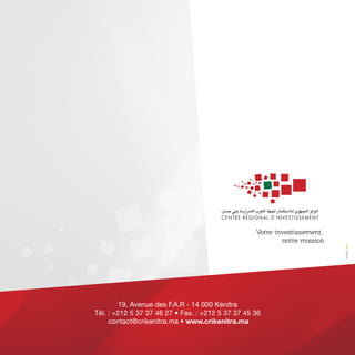 19, Avenue des F.A.R - 14 000 Kénitra
Tél. : +212 5 37 37 46 27 • Fax. : +212 5 37 37 45 36
contact@crikenitra.ma • www.crikenitra.ma
 