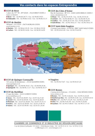 CCIT de Brest                       CCIT des Côtes d’Armor




CCIT de Morlaix
                                    CCIT Saint-Malo Fougères




                                                      Guichen




CCIT de Quimper Cornouaille         Fougères




                                    CCIT Rennes
CCIT du Morbihan




        CHAMBRE DE COMMERCE ET D'INDUSTRIE DE RÉGION BRETAGNE
 