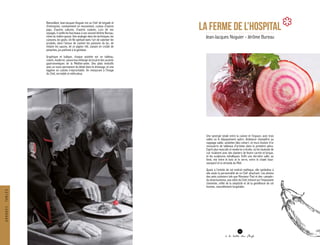 LA FERME DE L’HOSPITAL
Jean-Jacques Noguier - Jérôme Bureau
Une synergie totale entre la cuisine et l’espace, avec trois
salles où le dépaysement opère. Ambiance champêtre au
nappage sable, assiettes bleu colvert, et murs bouton d’or
recouverts de tableaux d’artistes dans la première pièce.
Esprit plus masculin et moderne à droite, où les fauteuils de
cuir rivalisent avec des damiers de feutre carmin et brique,
et les sculptures métalliques. Enfin une dernière salle, au
fond, mix entre le bois et le verre, entre le chalet haut-
savoyard et la véranda du Midi.
Quant à l’entrée de cet endroit mythique, elle symbolise à
elle seule la personnalité de ce Chef attachant. Les photos
des amis cuisiniers tels que Monsieur Paul et des « people »
du show business, aux côtés du Chef, trônent sur l’imposante
cheminée, reflet de la simplicité et de la gentillesse de cet
homme, naturellement hospitalier.
Bienveillant, Jean-Jacques Noguier est un Chef de brigade et
d’entreprise, constamment en mouvement, curieux d’autres
pays, d’autres cultures, d’autres cuisines. Lors de ses
voyages, il confie les fourneaux à son second Jérôme Bureau,
clone du maître-queue. Une analogie dans les techniques, les
cuissons, les goûts. Un fils spirituel dans l’art de valoriser les
produits, dans l’amour de cuisiner les poissons du lac, de
réduire les sauces, tel ce pigeon rôti, cuisses en croûte de
pistaches, jus parfumé à la gentiane.
Graphique et ludique, chaque assiette est un tableau,
coloré, moderne, savoureux mélange du local et des accents
gastronomiques de la Méditerranée. Des plats évolutifs
avec un souci permanent du détail dans le dressage, et une
hygiène en cuisine irréprochable. Un restaurant à l’image
du Chef, serviable et méticuleux.
35
à la table des Chefs
GRANDESTABLES
 