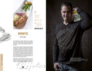 Sur les hauteurs de Lucinges, l’ascension met en appétit.
Le Chef Martin Wyss, féru de cyclisme, a la cuisine dans les
gênes et en a sous la pédale ! Suisse-allemand et petit-fils
de cuisinier, il a exercé dans les palaces de Lausanne et
de Genève.
Son tour de France culinaire s’étend au monde. Inspiration
méditerranéenne, exotique ou traditionnelle, il modernise
les classiques. Le vitello tonnato est revisité, les ris de veau
sont poêlés à l’ail des ours, la joue de porc est macérée au
moût de raisin de Mondeuse, le minestrone de fruits frais
est accompagné d’un espuma noix de coco. Discrètement,
le Chef cherche de nouveaux assaisonnements, mijote ses
sauces, façonne ses vinaigrettes, et travaille l’acidité de ses
plats. Grand amateur de vins, il propose à la carte ou au
verre une large sélection de vins de la vallée du Rhône, de
Savoie, de la vallée d’Aoste et du Valais.
Inutile d’être un sportif affamé pour apprécier cette table
généreuse, dressée dans la salle cosy, pierres sèches sur
les murs et tentures gris fumé, caché derrière le paravent de
bambous, ou pour apprécier la fraîcheur de la terrasse en été.
Mijoter
Manwyss
Martin Wyss
« Je suis passionné de vélo.
Cette borne est un petit souvenir
de mes 6 ascensions dans la même journée
du Mont Ventoux en 2010. »
36
à la table des Chefs
11
67, place de l’Église
74380 Lucinges
T. 04 50 43 36 20
www.manwyss.com
Menu de 15 € à 49 €
Carte de 7 € à 28 €
Midi : 12h à 13h15
Soir : 19h30 à 21h
Fermé dimanche soir
et lundi et hors saison
mardi soir
50
TABLESGOURMANDES
 