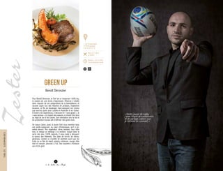 14
à la table des Chefs
Pour Benoît Déronzier, le Chef de ce restaurant 100% bio,
la cuisine est une forme d’expression. Réservé, il distille
dans chacune de ses préparations de la bienveillance, et
raconte avant tout des histoires de produits. Totalement
locavore, ce fils de boulanger, haut-savoyard, est revenu
aux sources après avoir cuisiné en Australie et en Suisse.
À travers ses expériences, il découvre le « sans gluten », le
« sans lactose », le respect des saisons, et choisit d’en faire
sa règle de vie et de cuisine. Une orientation vers le bio et
les producteurs locaux afin d’affirmer des goûts vrais.
De nature calme, posé, le jeune Chef nous emmène dans
son jardin-restaurant, au cœur d’Annemasse, qu’il a lui-
même décoré. Mur végétalisé, vitres teintées, tissu effet
bois, le design se mélange à la verdure. Jusque dans la
carte des vins, 100% naturels, il nous invite à découvrir
la saveur des éléments. Des plats de terroir, de mères,
généreux, comme ce crumble de pommes sucré par les
fruits ou ce filet de bœuf, polenta crémeuse, courge rôtie
miel et romarin, pleurote à l’ail. Des souvenirs d’enfance
qui ont du goût.
Green UP
Benoît Déronzier
« Ancien joueur de rugby,
j’aime l’esprit de transmission
et de partage, valeurs que
je retrouve en cuisinant. »
3
1, rue Fernand David
74100 Annemasse
T. 04 56 35 67 70
Menu de 17,90 €
à 30,90 €
Midi/Soir : 12h à 21h30
Fermé dimanche et lundi
35 20
TABLESGOURMANDES
 