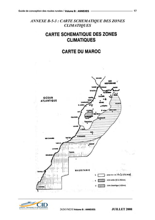 Guide de conception des routes rurales / VVVooollluuummmeee BBB ::: AAANNNNNNEEEXXXEEESSS 17
ANNEXE B-5-3 : CARTE SCHEMATIQUE DES ZONES
CLIMATIQUES
222666222666333///MMM222///EEE///VVVooollluuummmeee BBB ::: AAANNNNNNEEEXXXEEESSS JJJUUUIIILLLLLLEEETTT 222000000888
 