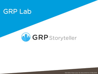 GRP Lab
Dernière mise à jour du document le 11/06/2015
 