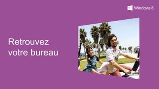 Retrouvez
votre bureau
 